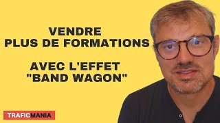 Comment vendre plus de formations en utilisant leffet band wagon