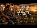 You Feel Like Home To Me 