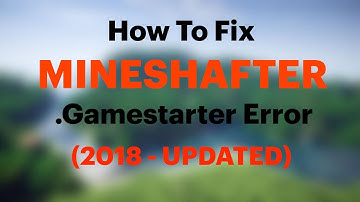 How to Fix Mineshafter Game Starter Error (2018 - Updated)
