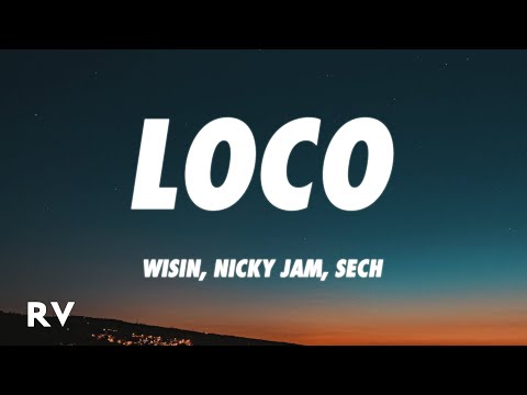 Wisin, Nicky Jam, Sech - Loco (Letra/Lyrics) ft. Los Legendarios