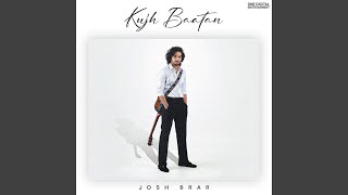 KUJH BAATAN - Josh Brar