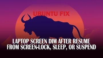 UBUNTU FIX:  laptop screen dims after resume from screen-lock, sleep, or suspend