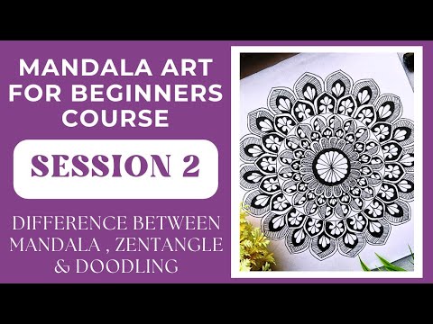 MANDALA ART FOR BEGINNERS COURSE - Session 2 - Difference between Mandala, Zentangle and Doodling