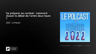 Se préparer au combat : comment réussir le débat de l'entre deux tours ?