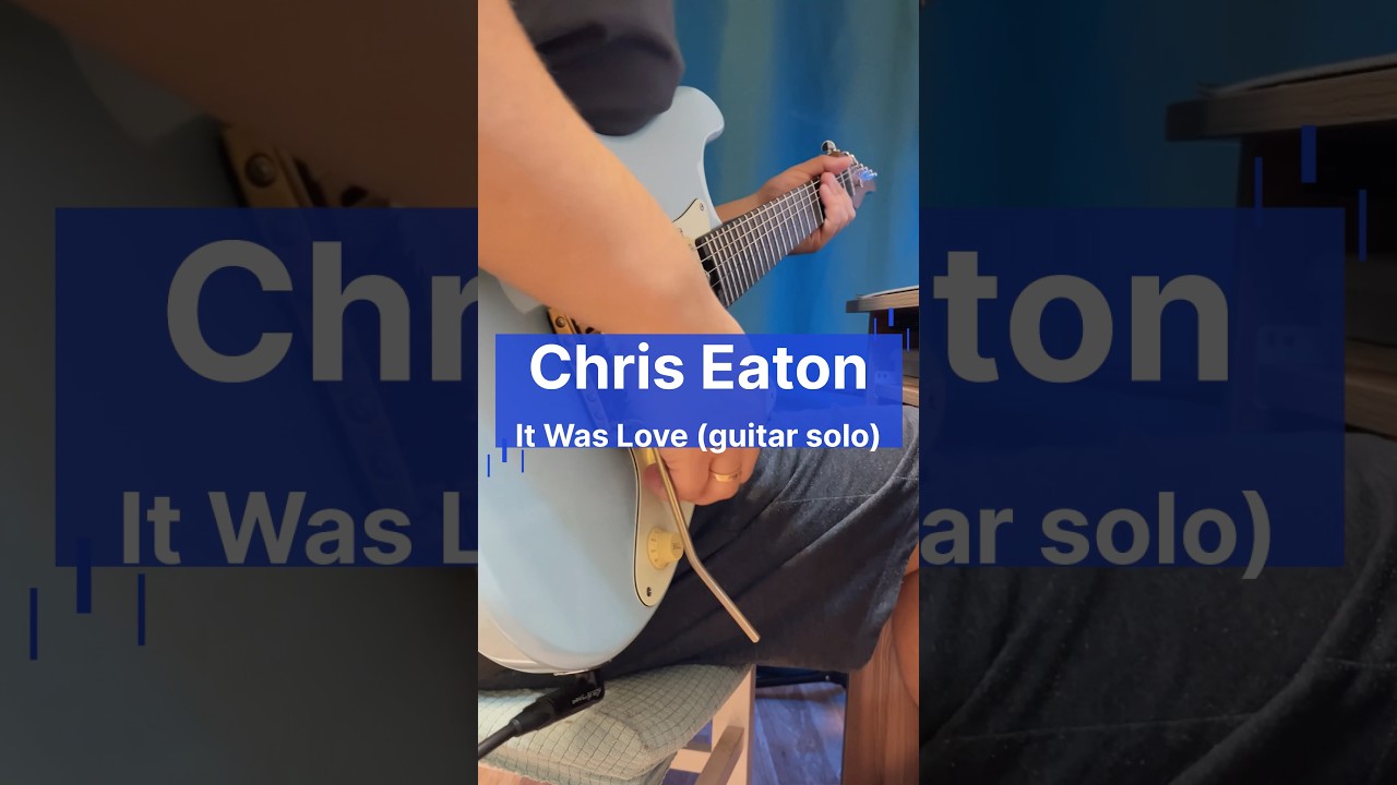 Chris Eaton - It Was Love (Dann Huff solo) 