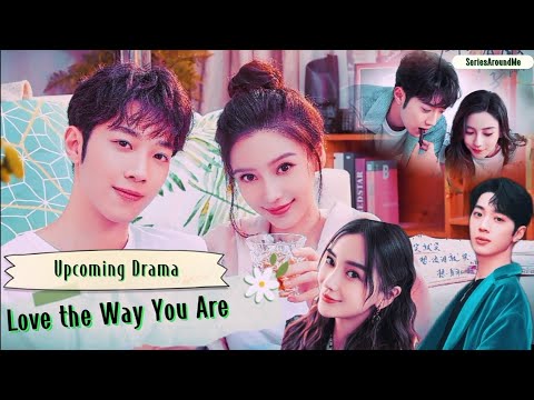 Lai Guan Lin ประกบคู่นักแสดงรุ่นพี่ Angelababy ในซีรีย์เรื่อง Love the way you are