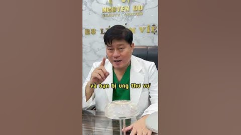 Đặt túi ngực có bị ung thư vú không?