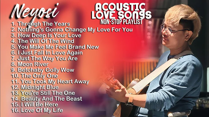 Neyosi Acoustic Love Songs Collection | Non Stop Playlist With Original Video