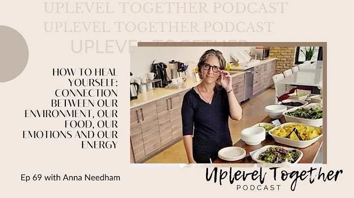 How to heal yourself with Anna Needham | Uplevel T...
