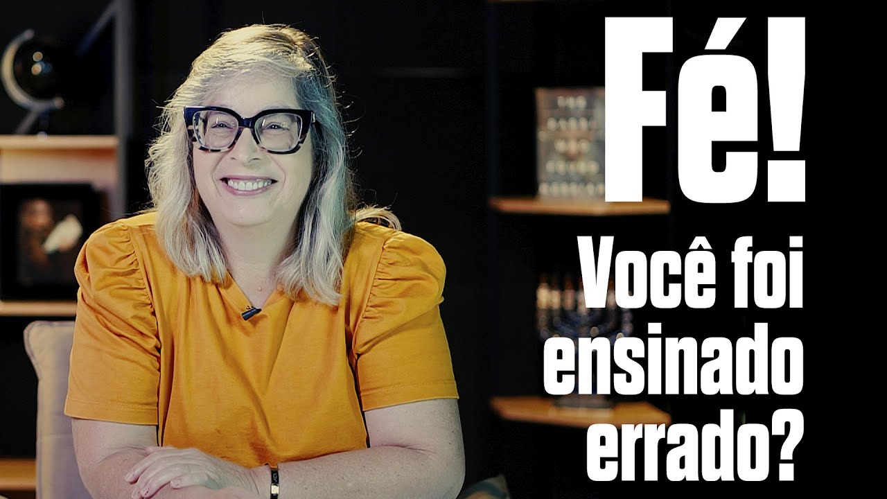 Fé! Você foi ensinado errado?