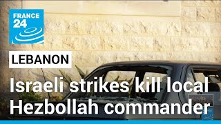 Israeli strikes in Lebanon kill three, including local Hezbollah commander • FRANCE 24 English