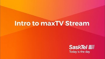 SaskTel Support - Intro to maxTV Stream
