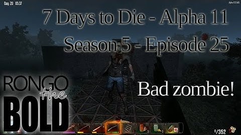 7 Days to Die | Alpha 11.3 | Season 5 - Episode 25 | Bad zombie