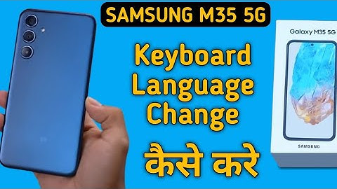Samsung M35 5g keyboard language change kaise kare, how to change keyboard language in Samsung, keyb