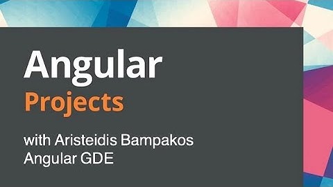 Angular Sussex 2021-07-28 Angular Projects with Aristeidis Bampakos