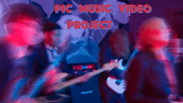 PIC Music Video Project
