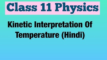 Kinetic Interpretation Of Temperature (Hindi) | Class 11 Physics