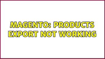 Magento: Products Export Not working
