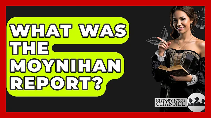 What Was The Moynihan Report? - History Icons Channel