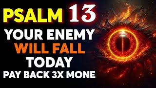 🔥 POWERFUL PSALM 13: Your ENEMY Will Fall Within 24 HOURS