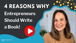 4 Reasons Why Entrepreneurs Should Write a Book