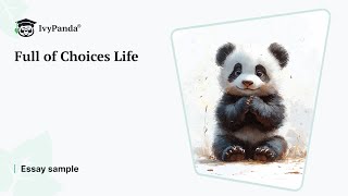 Full of Choices Life | Essay Example
