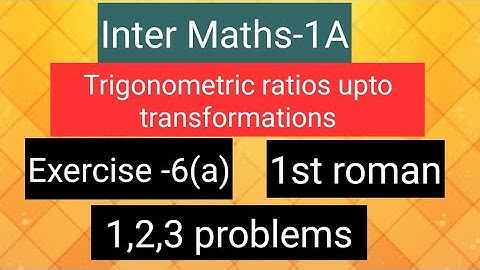Inter Maths-1A - Trigonometry - Exercise -6(a) -1st roman -1,2,3 problems