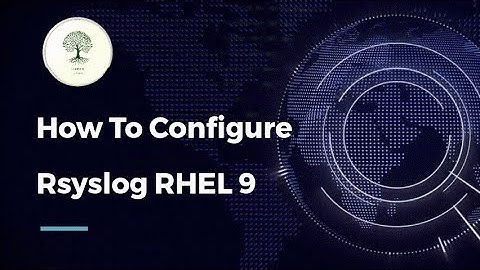 How To Configure Rsyslog RHEL 9