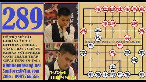 289 Thần Tốc Đối Công 25 Nước | Hứa Ngân Xuyên vs Vương Thiên Nhất | Cờ Thế Cờ Tướng Đam Mê Đỉnh Cao