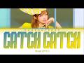 YENA 최예나 Catch Catch 캐치 캐치 Lyrics Color Coded ENG HAN ROM 가사 YENA 최예나 Catch Catch 캐치 캐치 Lyrics Color Coded ENG HAN ROM 가사
