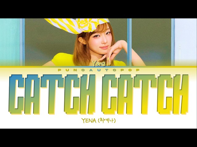 YENA 최예나 Catch Catch 캐치 캐치 - Lyrics (Color Coded/ENG/HAN/ROM/가사)