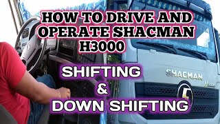 How To  Drive And Operate Shacman H3000 Shifting&Down Shifting July 7 20°21