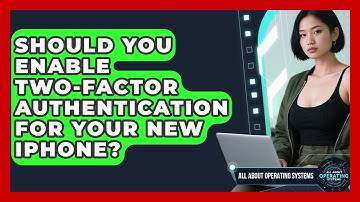 Should You Enable Two-Factor Authentication For Your New iPhone? - All About Operating Systems