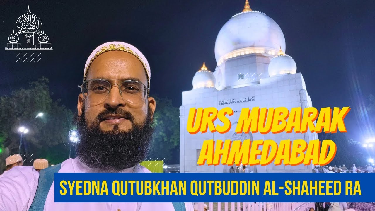 Urs Mubarak 1446 Ahemdabad - Ziyarat Vlog