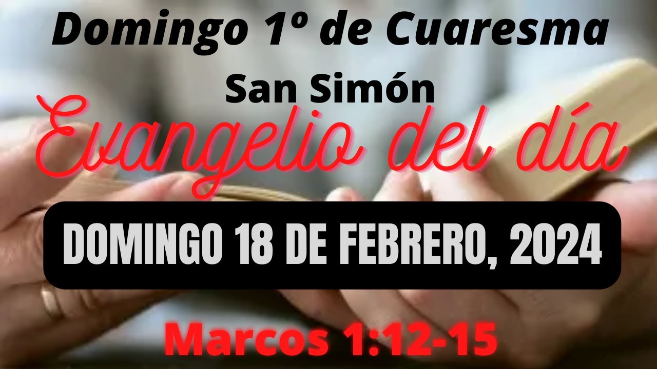 Evangelio del Domingo 18 de febrero, 2024 Marcos 11215 YouTube