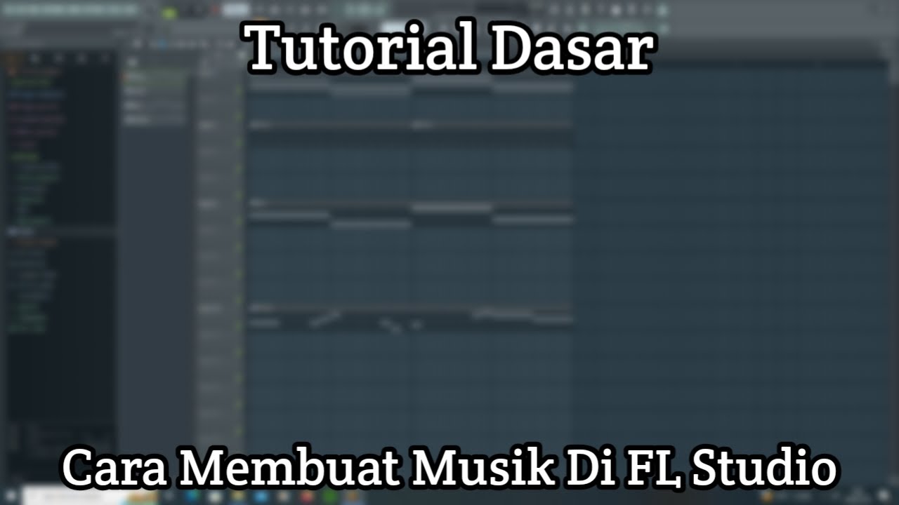 Tutorial Musik Tutorial Dasar Cara Membuat Musik Di FL Studio - YouTube