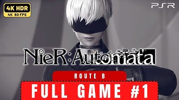 NieR: Automata Route B Gameplay Part 1 🎮 Walkthrough [4K 60FPS HDR] No Commentary