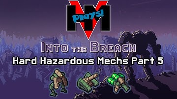 HMV Plays Into The Breach - Hard Hazardous Mechs - Part 5
