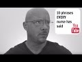 10 Phrases Every Nurse Has Said Or Will Say 10 Phrases Every Nurse Has Said Or Will Say