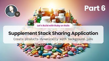 Part 6: Dynamic Products with Background Jobs Rails - Supplement Stack Sharing App