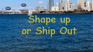 Shape up or ship out | American Idiom