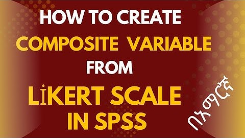 How to Create a Composite Variable from Likert Scale Data in SPSS (Step-by-Step Guide)