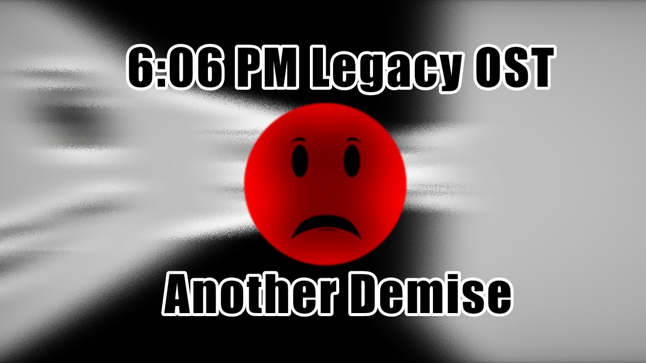 6:06 PM Legacy OST - Another Demise