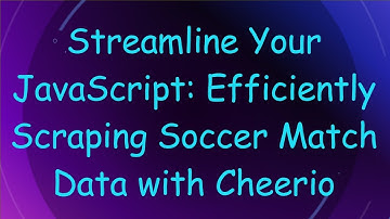 Streamline Your JavaScript: Efficiently Scraping Soccer Match Data with Cheerio