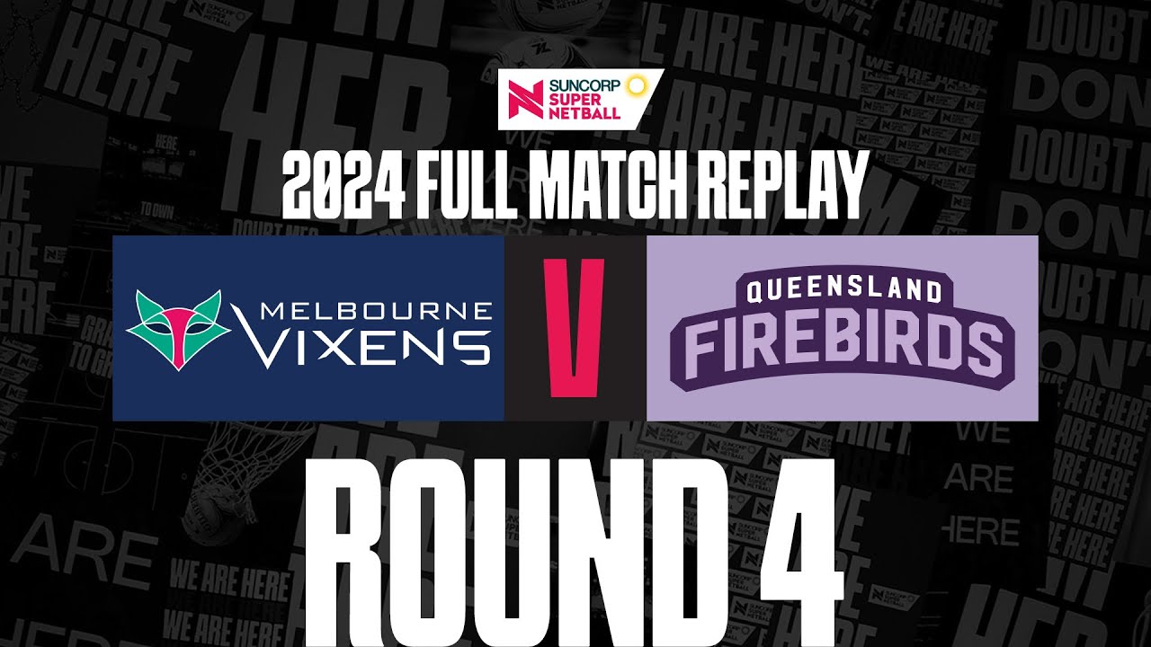 Vixens v Firebirds | Round 4, 2024 | Full Match | Suncorp Super Netball