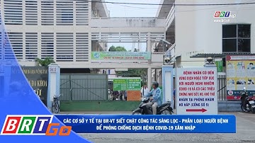Các cơ sở y tế tại BR-VT siết chặt công tác sàng lọc để phòng chống dịch Covid-19 xâm nhập | BRTgo