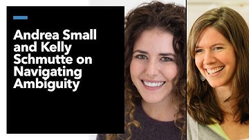 Navigating Ambiguity: Andrea Small and Kelly Schmutte