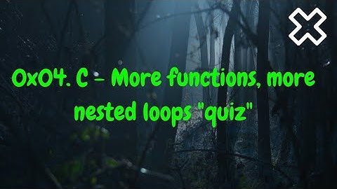 0x04  C   More functions, more nested loops  alx quiz