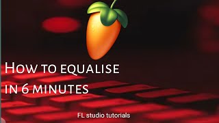 How To Equalise In 6 Minutesfl Studio Tutorialsbeginners Guide