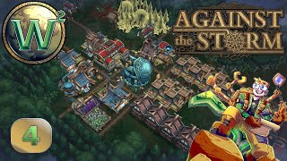Against the Storm - 1.0 Release - Resolving to Win - Let's Play - Episode 4